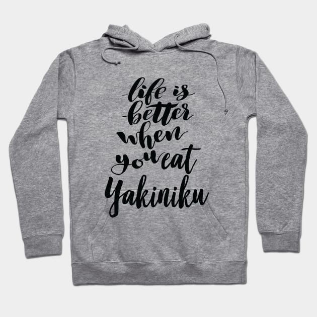 Life Is Better When You Eat Yakiniku Hoodie by ProjectX23Red